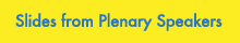 Slides from Plenary Speakers